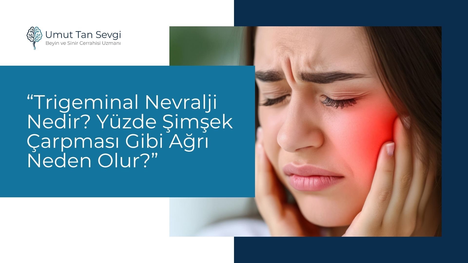 Trigeminal Nevralji Nedir? Yüzde Şimşek Çarpması Gibi Ağrı Neden Olur?